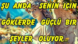 💌 Şu anda senin için göklerde güçlü bir şeyler oluyor…Meleklerin mesajı