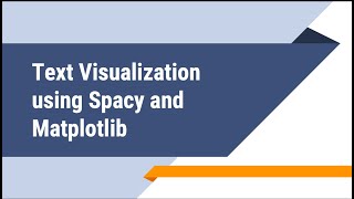Text Visualization using Spacy and Matplotlib: Part(4)