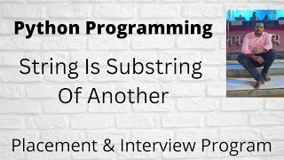 Python Program to Find Substring Of String || Check if a string is substring of another Python