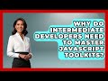 Why Do Intermediate Developers Need to Master JavaScript Toolkits? | JavaScript Toolkit News