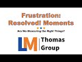 Frustration: Resolved! Moment - Are We Measuring the Right Things