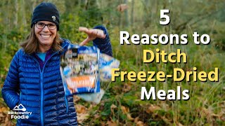 Backpacking Food Basics: 5 Reasons to Ditch Freeze-Dried Backpacking Meals