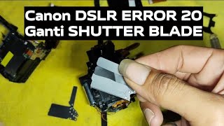 Cara ganti shutter blade Canon DSLR 60d | CANON ERROR 20/30 PART#1