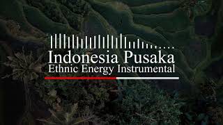 Indonesia Pusaka - Ethnic Energy Instrumental
