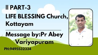 Life Blessing ministry || Message by: Pr Abey Variyapuram || PH: 9495532334 ||