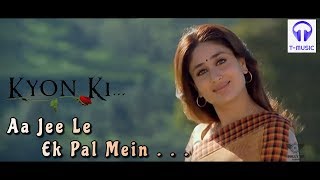 Aajee Le Ik Pal Mein (Full Song) | Kyon Ki ...It'S Fate _ Salman Khan, Kareena Kapoor
