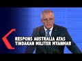 Respons Australia Atas Tindakan Militer Myanmar yang Menahan Aung San Suu Kyi