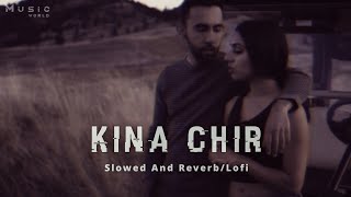 Kina Chir - @PropheCProductions | Slowed And Reverb/Lofi | Punjabi Lofi | Use Headphones 🎧 | MUSIC WORLD