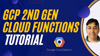 GCP Second Generation Cloud Functions Tutorial
