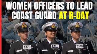 Republic Day 2024 | Women Officers To Rule Indian Coast Guard Contingent At Republic Day Parade