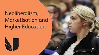 Public lecture: Neoliberalism, Marketisation and Higher Education