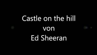Ed Sheeran Castle on the hill Lyrics