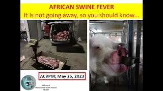 African Swine Fever: It Is Not Going Away, So You Should Know.....