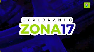 EXPLORANDO ZONA 17