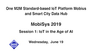 MobiSys 2019 - Embracing Ubiquitous Connectivity and AI: The Next Era of IoT