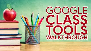 Google Class Tools Walkthrough for Chromebooks