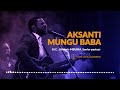 live record aksanti mungu baba audio officiel ce_worship ft athom s mbuma senior pastor