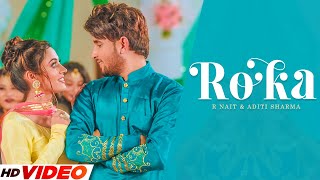 Roka - R Nait (Official Video) | Aditi Sharma | Jay K | New Punjabi Song 2023 | Punjabi Song 2023