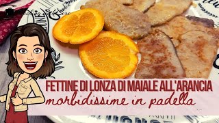 Fettine di lonza di maiale all'arancia |  morbidissime in padella