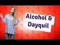 Can I drink alcohol 4 hours after taking Dayquil?