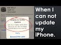 When I can not update my iPhone to iOS11. How to Fix. When I can not update my iPhone to iOS11. How to Fix.