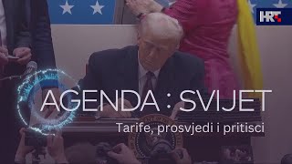 Agenda svijet: Tarife, prosvjedi i pritisci