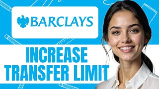 HOW TO INCREASE BARCLAYS BANK TRANSFER NEW UPDATED 2025 GUIDE!