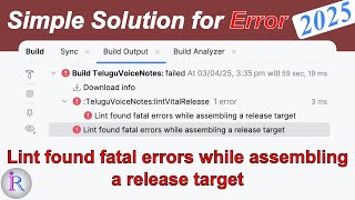 How to fix the build error "Lint found fatal errors while assembling a release target" in 2025