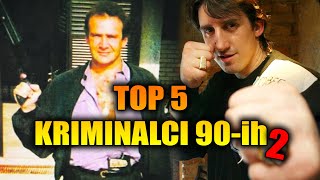 TOP 5 Najveći kriminalci 90-ih 2. deo