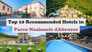 Top 10 Recommended Hotels In Parco Nazionale d'Abruzzo | Luxury Hotels In Parco Nazionale d'Abruzzo