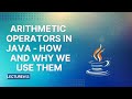 Arithmetic Operators in Java | Why We Use Them | Lecture 13