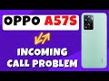 Oppo A57s Incoming call not showing on display issue || Incoming Call Problem Fix {Latest}