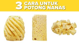 3 Cara Untuk Potong Nanas Dengan Mudah I 3 Easy Ways How To Cut A Pineapple I Semua Wajib Tahu