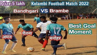 Best Goal Moment FC Bandhgari Vs Brambe | Kolambi Football Match | Ranchi Football Match 2022