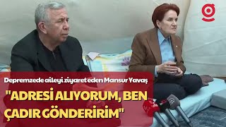 Depremzede aileyi ziyaret eden Mansur Yavaş ve Akşener: \