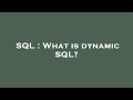SQL : What is dynamic SQL?