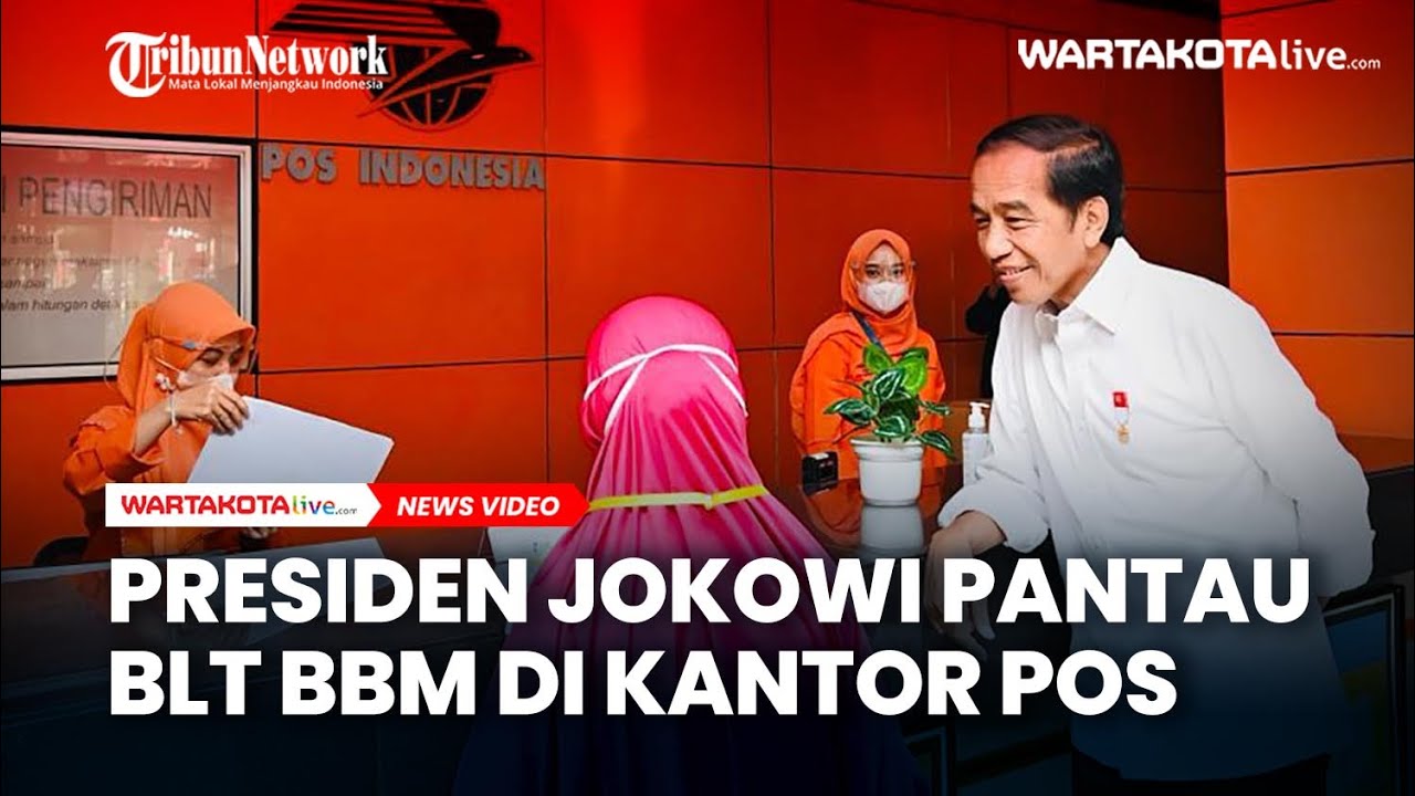 Presiden Jokowi Pantau Pembagian BLT BBM Di Kantor Pos - YouTube