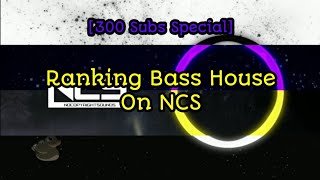 Ranking Bass House On NCS [300 SUBS SPECIAL]