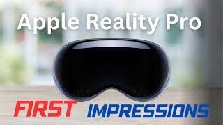 Apple Vision Pro - First Impressions