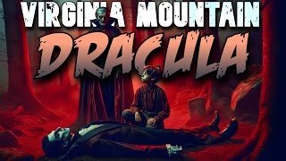 528: Virginia Mountain Dracula | From The Archive