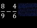 8/9 menos 4/6 , Resta de fracciones 8/9-4/6 heterogeneas , diferente denominador