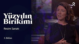 Yüzyılın Birikimi | Resim Sanatı | 3. Bölüm @trt2