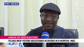 173,000 New Voters Registered in Rivers State in 9 Months - INEC