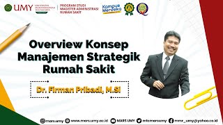 Overview Konsep Manajemen Strategik Rumah Sakit - Dr. Firman Pribadi, M.Si