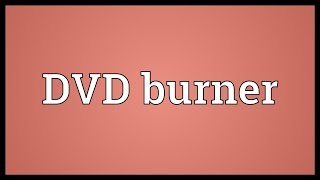 DVD burner Meaning
