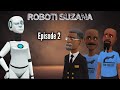 ROBOTI SUZANA.|Episode 2|