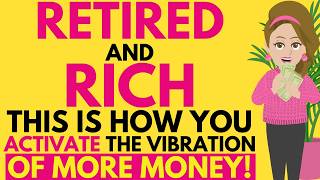 Retired & Rich: The Secret to Effortless Abundance 💸 Abraham Hicks 2026