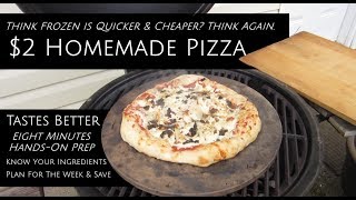 $2 Pizza Cheap \u0026 Quick - Better Than Frozen All From Scratch + Hot Kiln Stone On Kamado Action