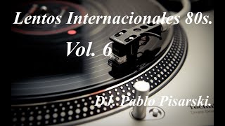 Lentos Internacionales 80s. 6 DJ. Pablo Pisarski.