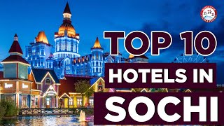 Top 10 Hotels in Sochi, Russia | Best Luxury Hotel \u0026 Resort To Stay In Sochi: Full Tour